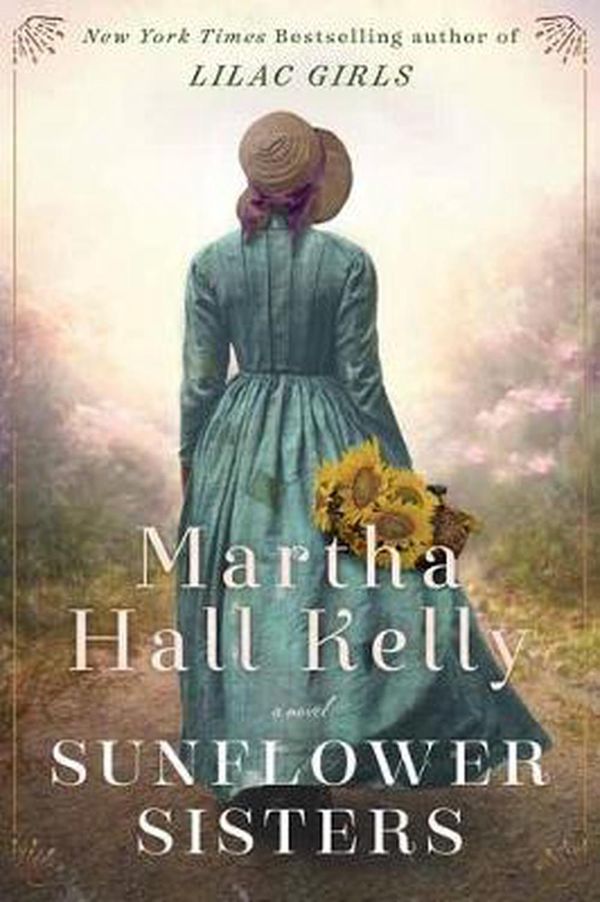 Cover Art for 9781524796402, Sunflower Sisters: A Novel by Martha Hall Kelly