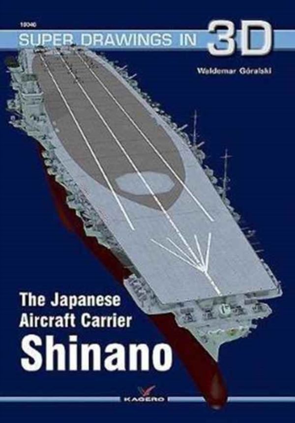 Cover Art for 9788365437174, The Japanese Carrier ShinanoSuper Drawings in 3D by Waldemar Goralski