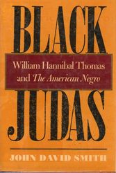 Cover Art for 9780820321301, Black Judas: William Hannibal Thomas and the American Negro by John David Smith
