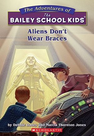 Cover Art for 9780785768500, Aliens Don't Wear Braces by Marcia Jones, Debbie Dadey