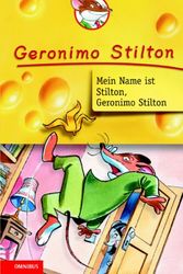 Cover Art for 9783570126592, Mein Name ist Stilton, Geronimo Stilton. ( Ab 8 J.) by Geronimo Stilton