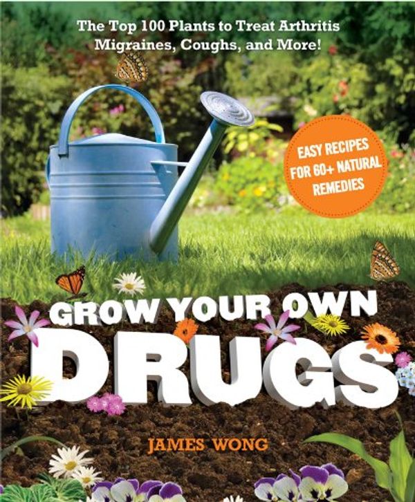 Cover Art for 9781621450108, Grow Your Own Drugs by James Wong