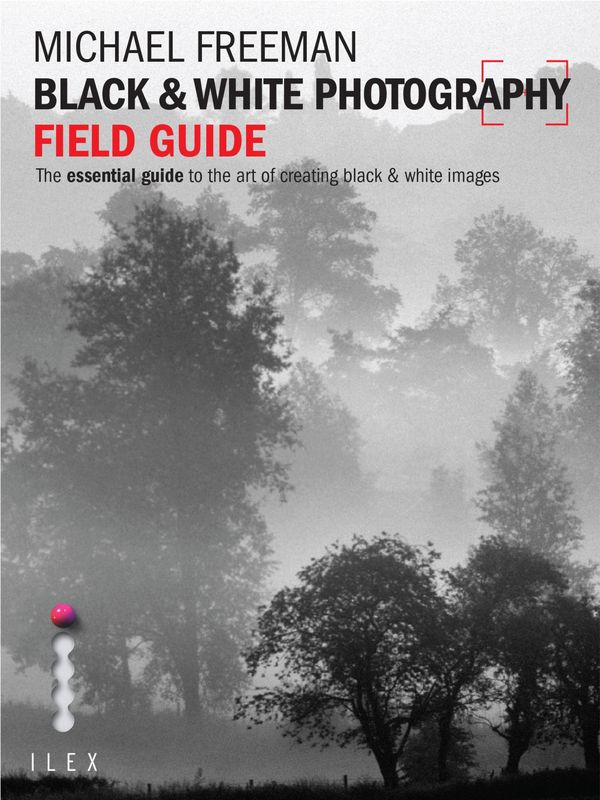 Cover Art for 9781781570807, Black & White Photography Field Guide by Michael Freeman