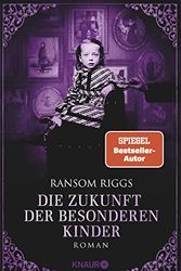 Cover Art for 9783426226599, Die Zukunft der besonderen Kinder by Ransom Riggs