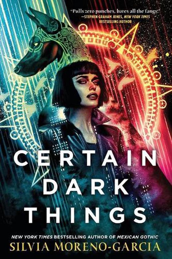 Cover Art for 9781250785589, Certain Dark Things: A Novel by Moreno-Garcia, Silvia
