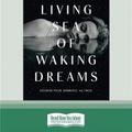 Cover Art for 9780369347046, The Living Sea of Waking Dreams by Richard Flanagan