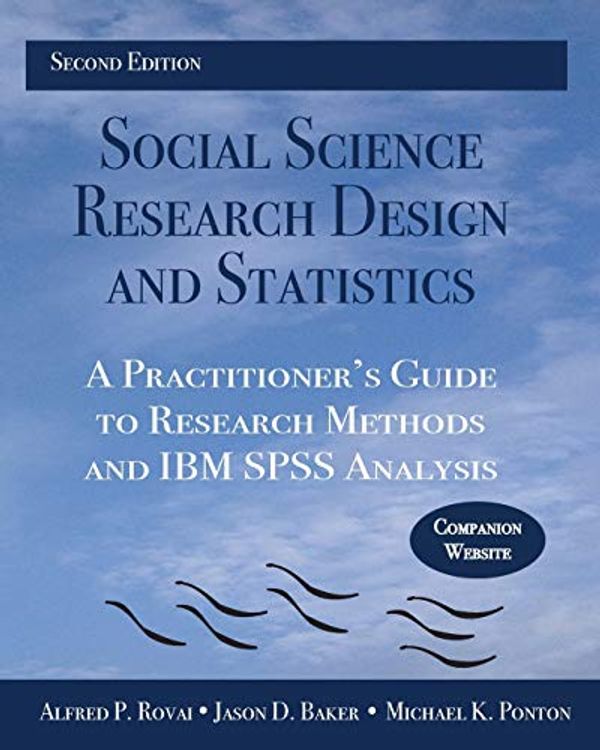 Cover Art for 9780978718688, Social Science Research Design and Statistics: A Practitioner’s Guide to Research Methods and IBM SPSS Analysis by Alfred P. Rovai, Jason D. Baker, Michael K. Ponton