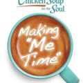 Cover Art for 9781611593143, Chicken Soup for the Soul: Making Me Time by Amy Newmark