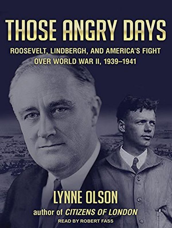 Cover Art for 9781452662008, Those Angry Days by Lynne Olson