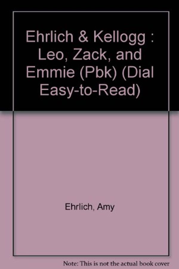 Cover Art for 9780803747609, Ehrlich & Kellogg : Leo, Zack, and Emmie (Pbk) by Amy Ehrlich