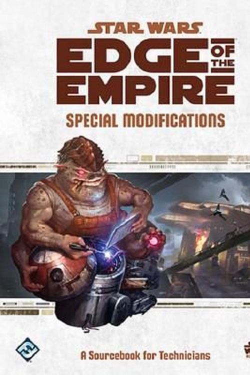 Cover Art for 9781633442498, Star Wars: Edge of the Empire RPG Special Modifications Sourcebook by Fantasy Flight Games