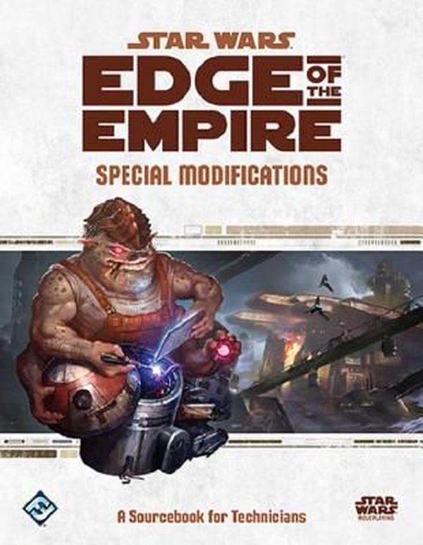 Cover Art for 9781633442498, Star Wars: Edge of the Empire RPG Special Modifications Sourcebook by Fantasy Flight Games