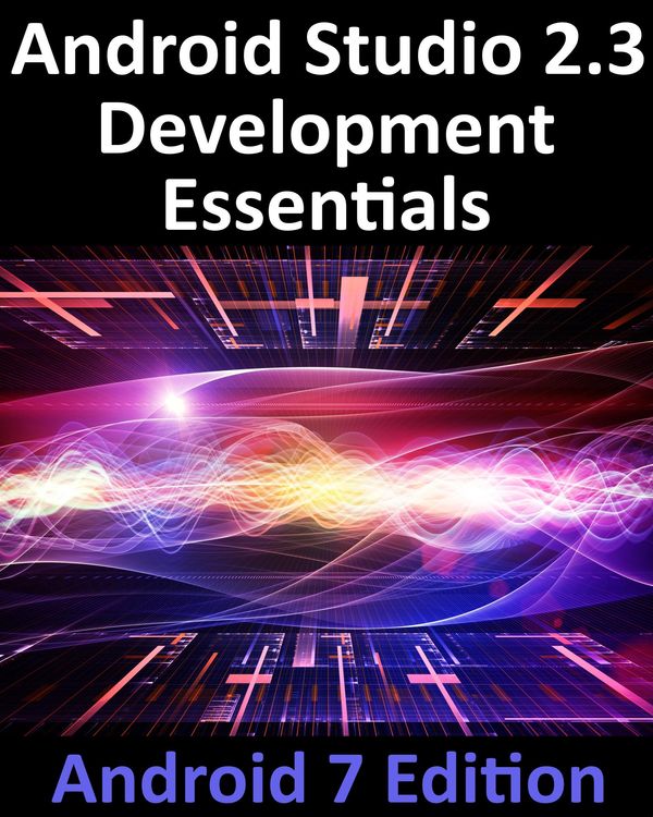 Cover Art for 1230001612714, Android Studio 2.3 Development Essentials - Android 7 Edition by Neil Smyth