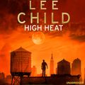 Cover Art for 9781448171361, High Heat: (A Jack Reacher Novella) by Lee Child, Kerry Shale