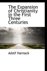 Cover Art for 9781115707237, The Expansion of Christianity in the First Three Centuries by Adolf Harnack