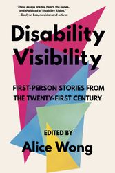 Cover Art for 9781984899422, Disability Visibility: First-Person Stories from the Twenty-first Century by Alice Wong