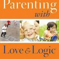 Cover Art for 9781576839546, Parenting with Love and Logic: Teaching Children Responsibility by Foster Cline