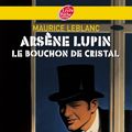 Cover Art for 9782013234399, Arsene Lupin, Le Bouchon de Cristal - Texte Integral by Maurice LeBlanc