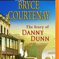 Cover Art for 9781489026453, The Story of Danny Dunn by Bryce Courtenay