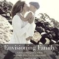 Cover Art for 9780321803573, Envisioning Family: A photographer' guide to making meaningful portraits of the modern family by Tamara Lackey