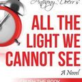 Cover Art for 9781311120328, Summary Anthony Doerr's All the Light We Cannot See A Novel by Ant Hive Media