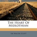 Cover Art for 9781248544952, The Heart of Midlothian by Sir Walter Scott