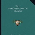 Cover Art for 9781162698410, The Interpretation of Dreams by Sigmund Freud