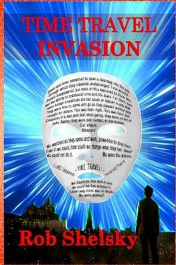 Cover Art for 9781533588111, Time Travel Invasion by Rob Shelsky