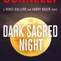 Cover Art for 9781538731765, Dark Sacred Night (Ballard and Bosch Novel) by Michael Connelly