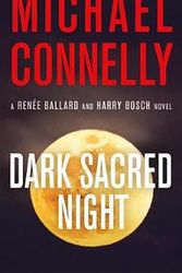 Cover Art for 9781538731765, Dark Sacred Night (Ballard and Bosch Novel) by Michael Connelly