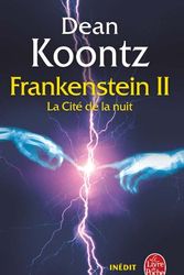 Cover Art for 9782253119326, La Cité de la Nuit (La Trilogie Frankenstein, Tome 2) by Dean Koontz