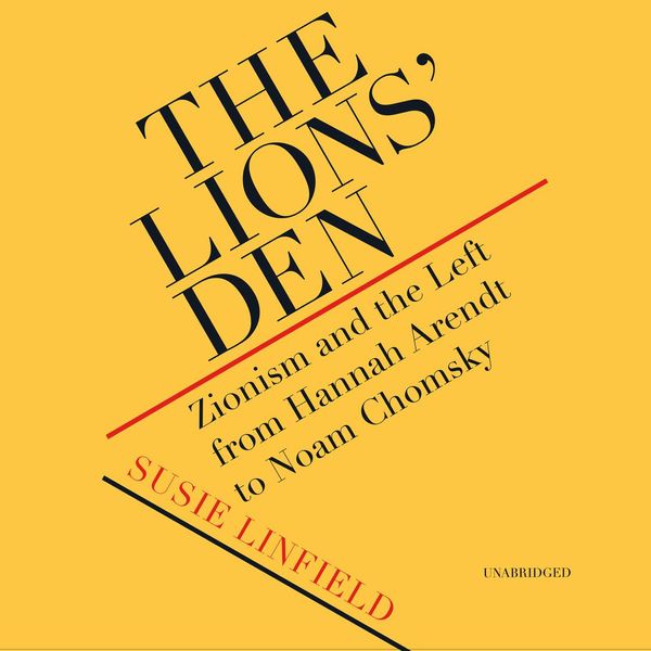 Cover Art for 9781094022956, The Lions' Den: Zionism and the Left from Hannah Arendt to Noam Chomsky by Unknown