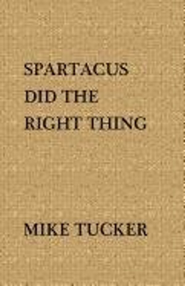 Cover Art for 9781432775148, Spartacus Did the Right Thing by Mike Tucker