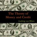 Cover Art for 9781773232706, The Theory of Money and Credit by LUDWIG VON MISES