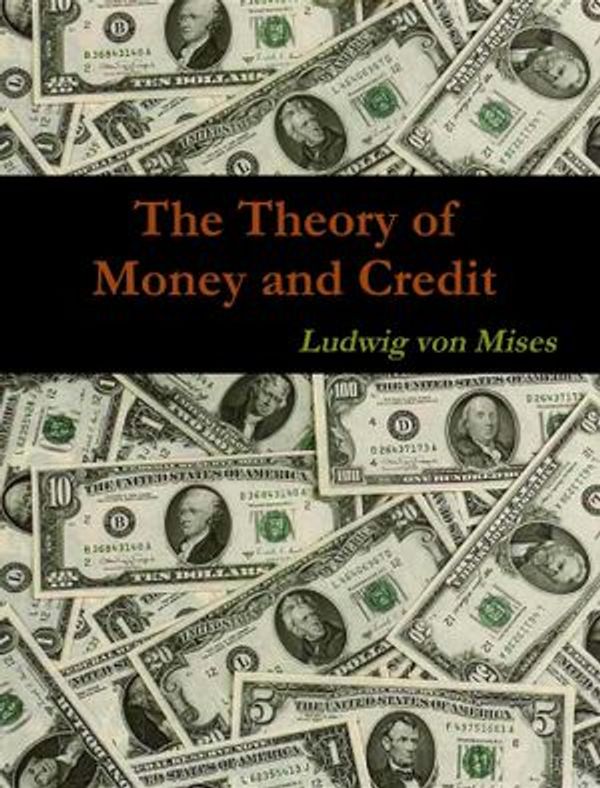 Cover Art for 9781773232706, The Theory of Money and Credit by LUDWIG VON MISES
