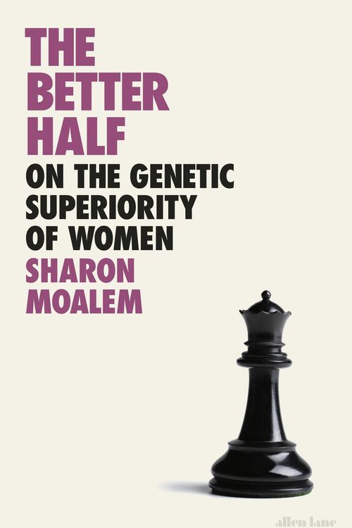 Cover Art for 9780241396889, The Better Half: On the Genetic Superiority of Women by Sharon Moalem