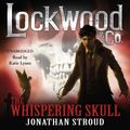 Cover Art for 9781448194773, Lockwood & Co: The Whispering Skull by Jonathan Stroud