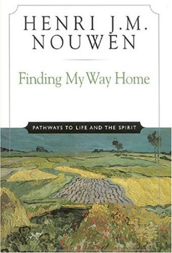 Cover Art for 9780824518882, Finding My Way Home: Pathways to Life and the Spirit by Henri Nouwen