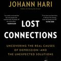 Cover Art for 9781632868305, Lost Connections: Uncovering the Real Causes of Depression – and the Unexpected Solutions by Johann Hari