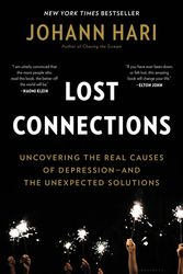 Cover Art for 9781632868305, Lost Connections: Uncovering the Real Causes of Depression – and the Unexpected Solutions by Johann Hari