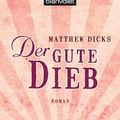 Cover Art for 9783641030353, Der gute Dieb by Matthew Dicks