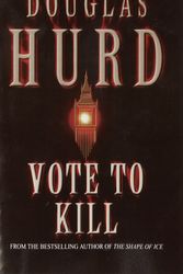 Cover Art for 9780751526615, Vote to Kill by Douglas Hurd