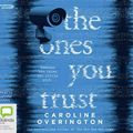 Cover Art for 9781460796382, The Ones You Trust by Caroline Overington