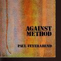 Cover Art for 9780860917007, Against Method: Outline of an Anarchistic Theory of Knowledge by Paul K. Feyerabend