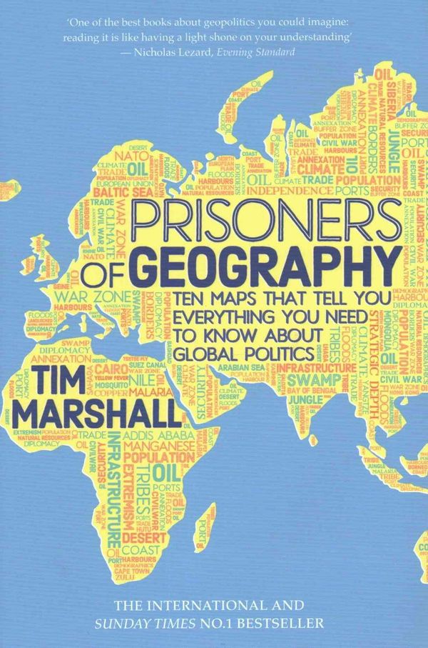 Cover Art for 9781783961412, Prisoners of Geography: Ten Maps That Tell You Everything You Need To Know About Global Politics by Tim Marshall