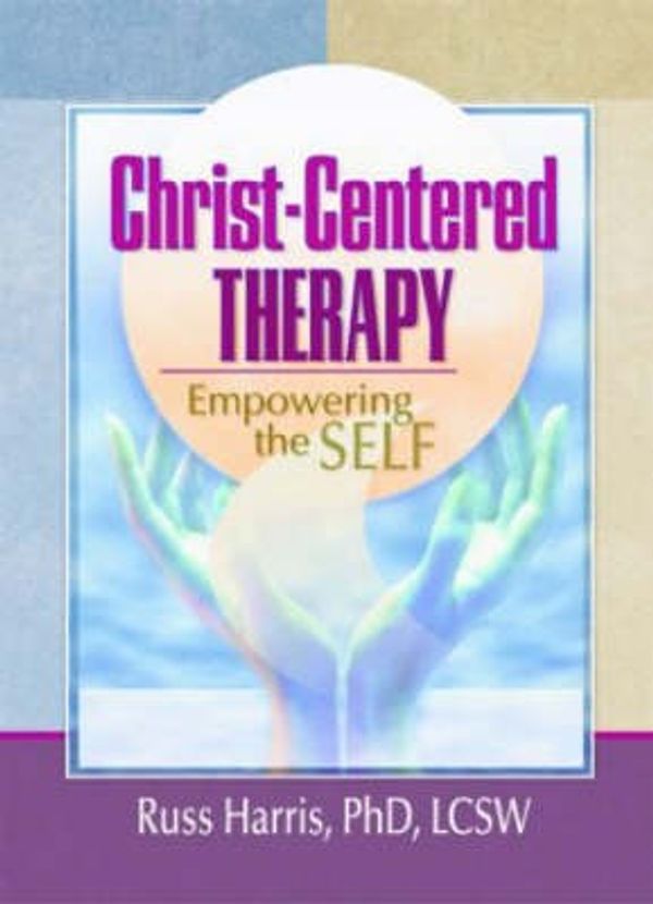 Cover Art for 9780789012272, Christ-Centered Therapy by Russ Harris