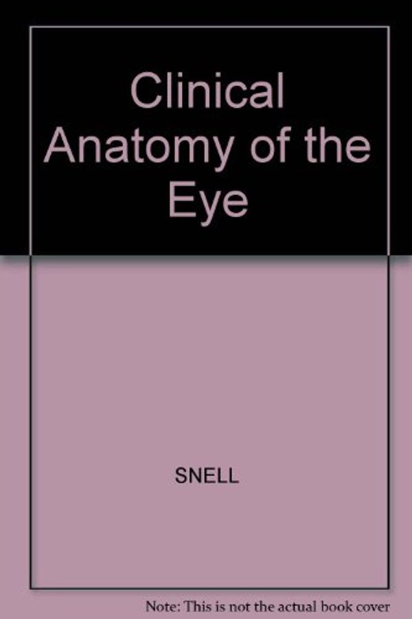 Cover Art for 9780865420533, Clinical Anatomy of the Eye by Richard S. Snell