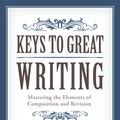 Cover Art for 9781599634425, Keys to Great Writing by Stephen Wilbers
