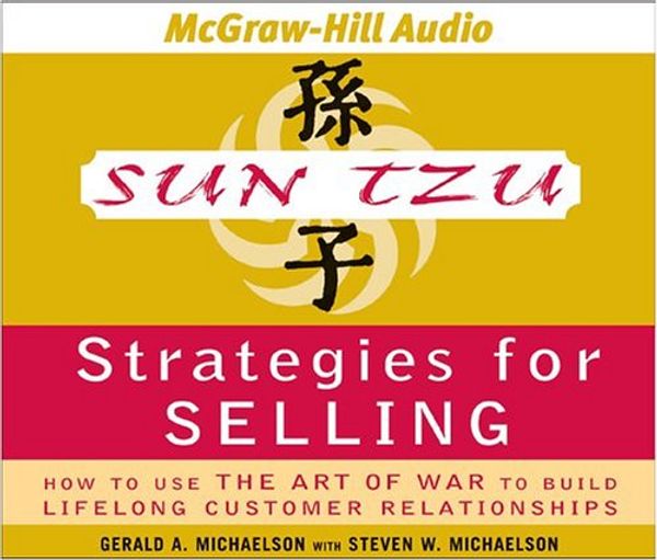 Cover Art for 9781932378719, Sun Tzu Strategies for Selling by Gerald A. Michaelson, Steven W. Michaelson