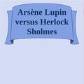 Cover Art for 9788892584440, Arsène Lupin versus Herlock Sholmes by Maurice Leblanc